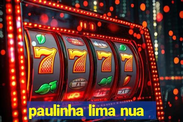 paulinha lima nua