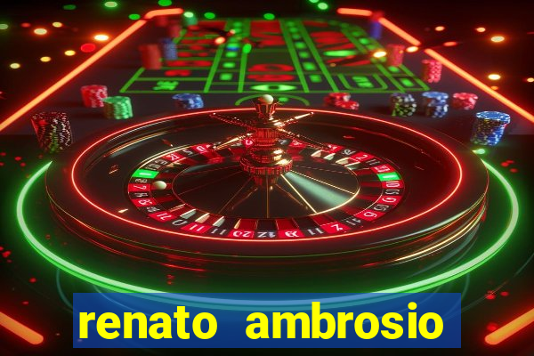 renato ambrosio viva sorte fortuna