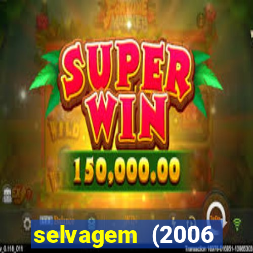 selvagem (2006 filme completo dublado
