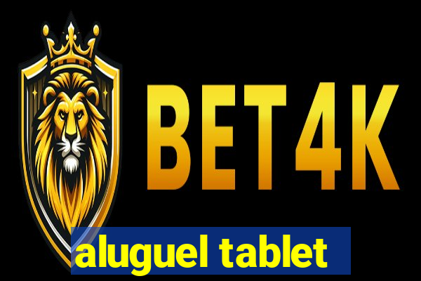 aluguel tablet