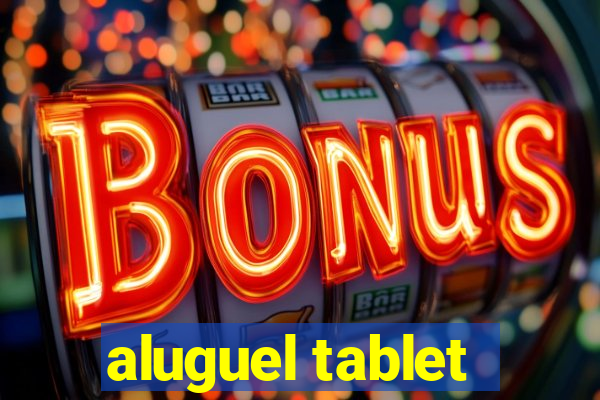 aluguel tablet