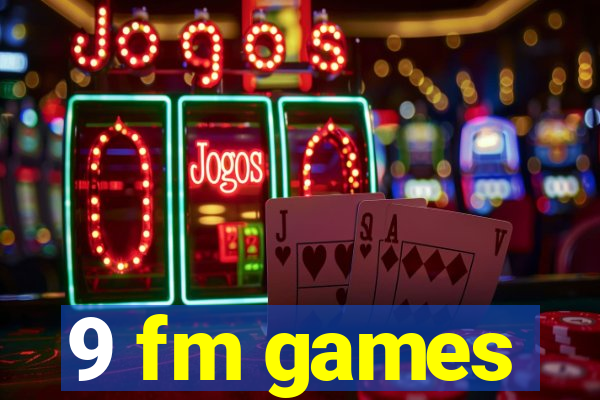 9 fm games