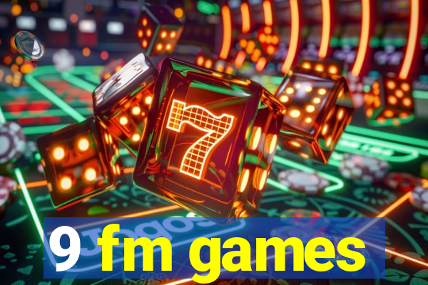 9 fm games