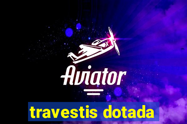 travestis dotada