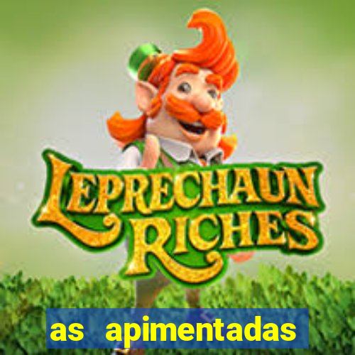 as apimentadas entrar para ganhar
