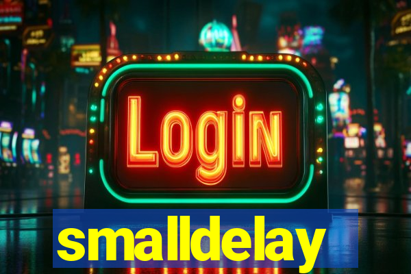smalldelay