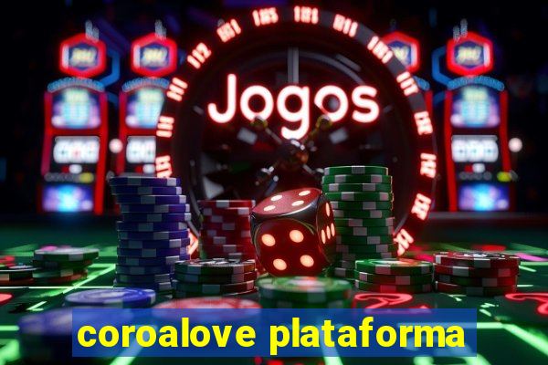 coroalove plataforma