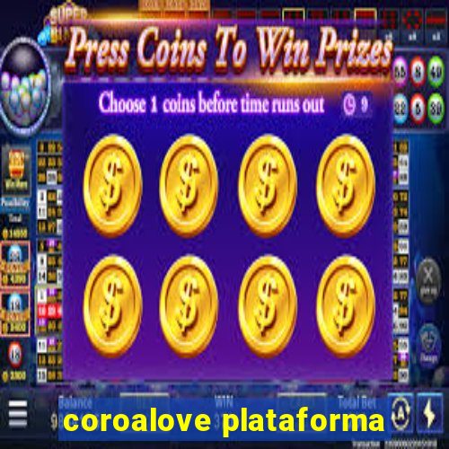 coroalove plataforma