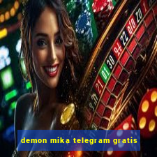 demon mika telegram gratis