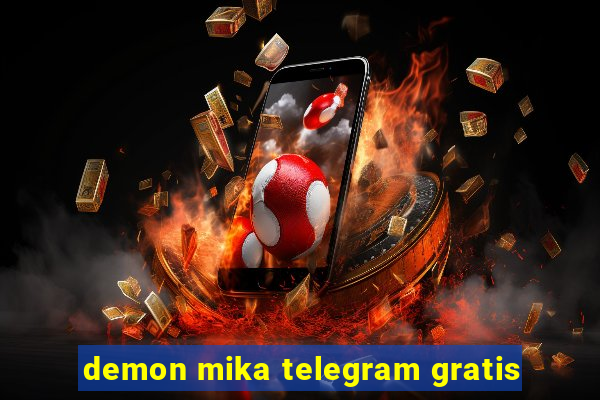 demon mika telegram gratis