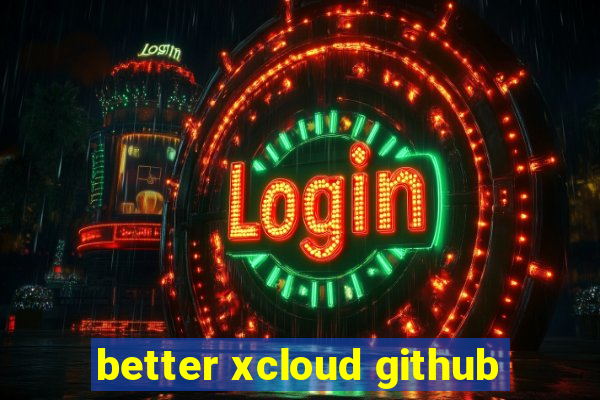 better xcloud github
