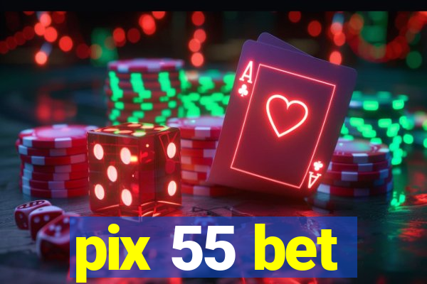 pix 55 bet