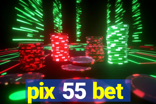 pix 55 bet