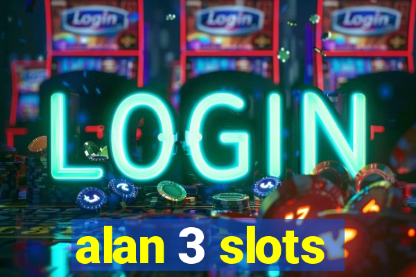 alan 3 slots