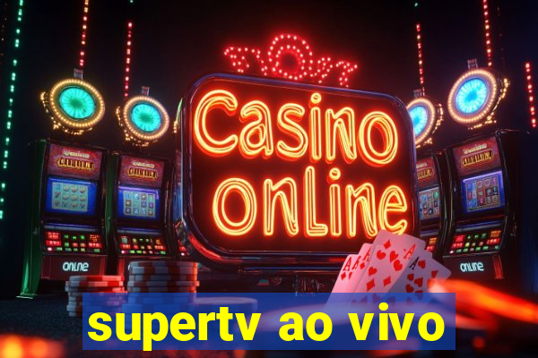 supertv ao vivo