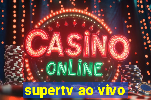 supertv ao vivo