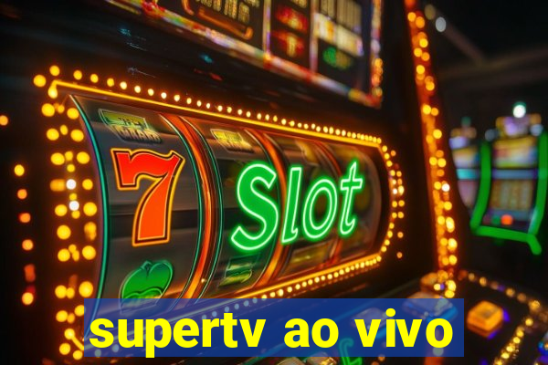supertv ao vivo