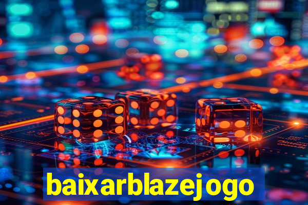 baixarblazejogo