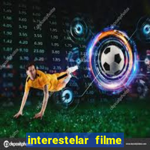interestelar filme completo dublado telegram interestelar