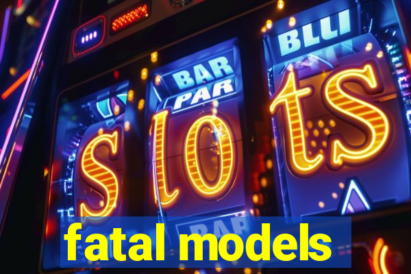 fatal models