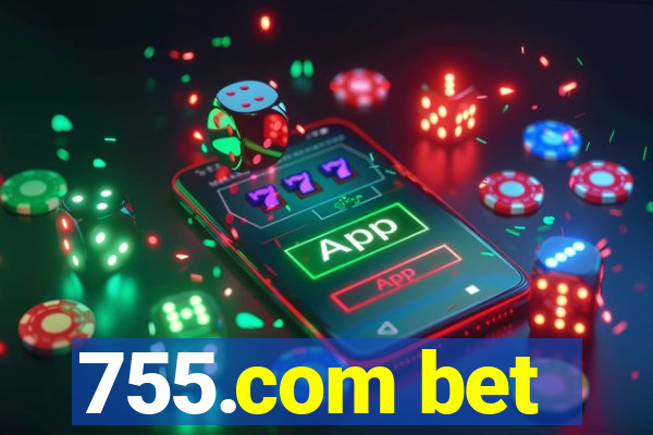 755.com bet