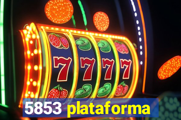 5853 plataforma