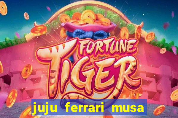 juju ferrari musa botafogo nua