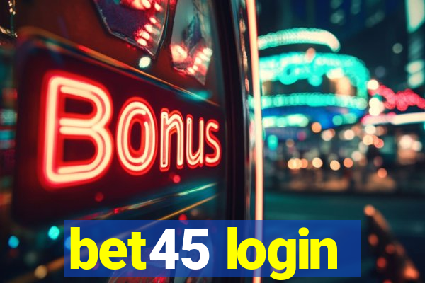 bet45 login