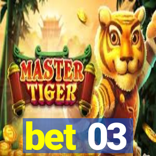 bet 03
