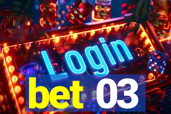 bet 03