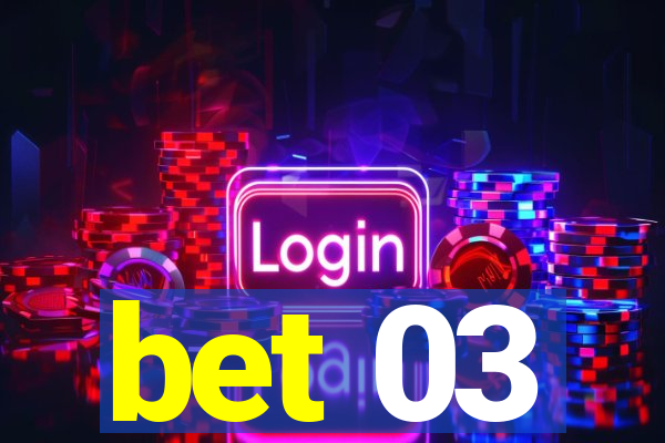 bet 03