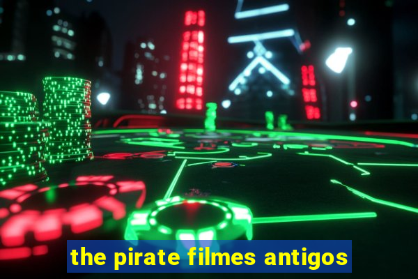 the pirate filmes antigos