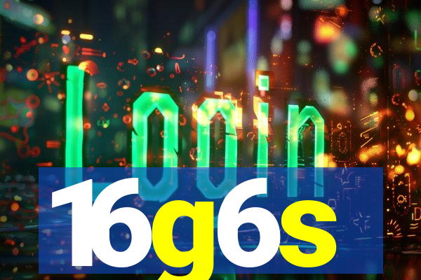 16g6s