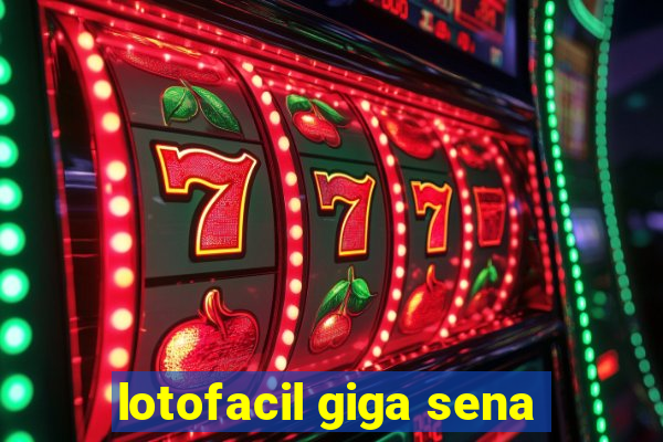 lotofacil giga sena