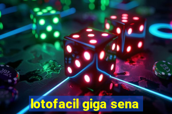 lotofacil giga sena