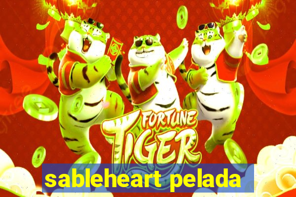 sableheart pelada