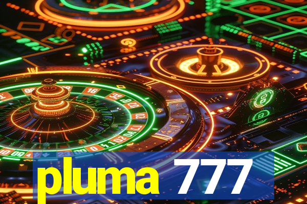pluma 777