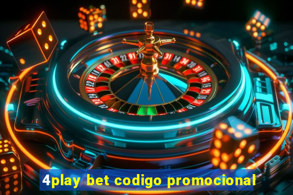 4play bet codigo promocional