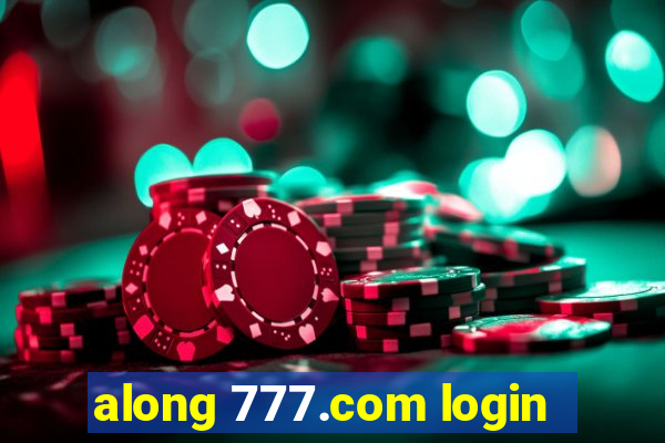 along 777.com login