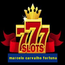 marcelo carvalho fortuna