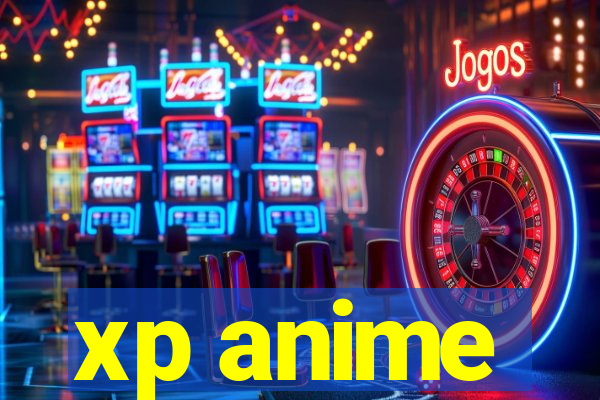 xp anime