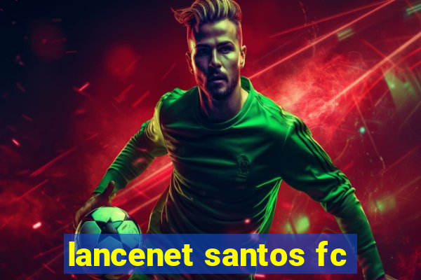 lancenet santos fc