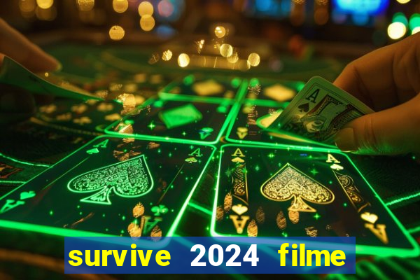 survive 2024 filme completo dublado