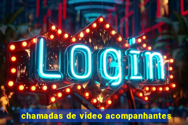 chamadas de video acompanhantes