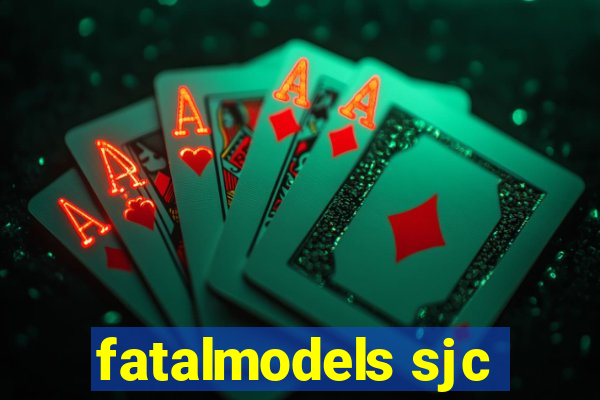 fatalmodels sjc