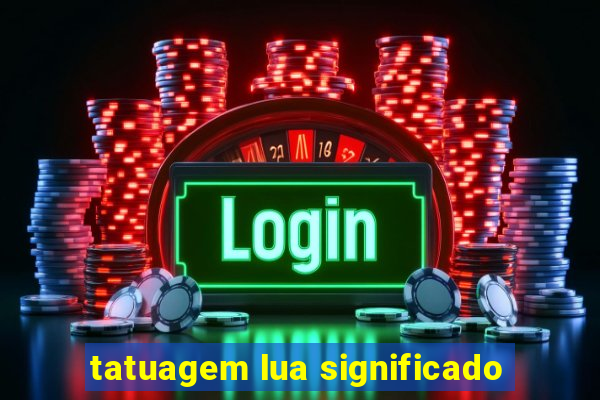 tatuagem lua significado