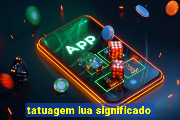 tatuagem lua significado
