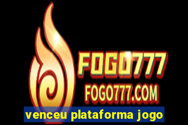 venceu plataforma jogo