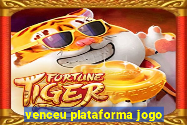 venceu plataforma jogo