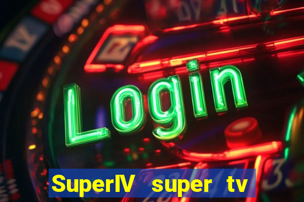 SuperIV super tv ao vivo super tv ao vivo - site para assistir tv ao